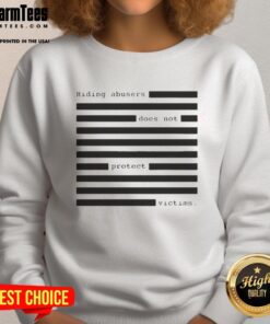 Hot Hiding Abusers Does Not Protect Victims sweatshirt showcasing a bold message on a cozy, stylish garment.