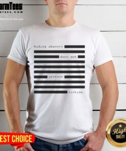 Hot Hiding Abusers Does Not Protect Victims T-Shirt featuring a bold statement design, promoting awareness and support for victims.