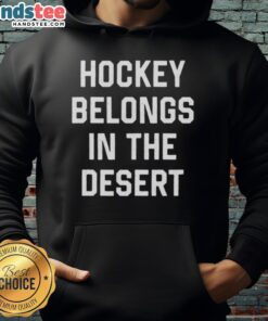 Hot Hockey Belongs in the Desert hoodie featuring a vibrant design, perfect for fans who love unique sports apparel.