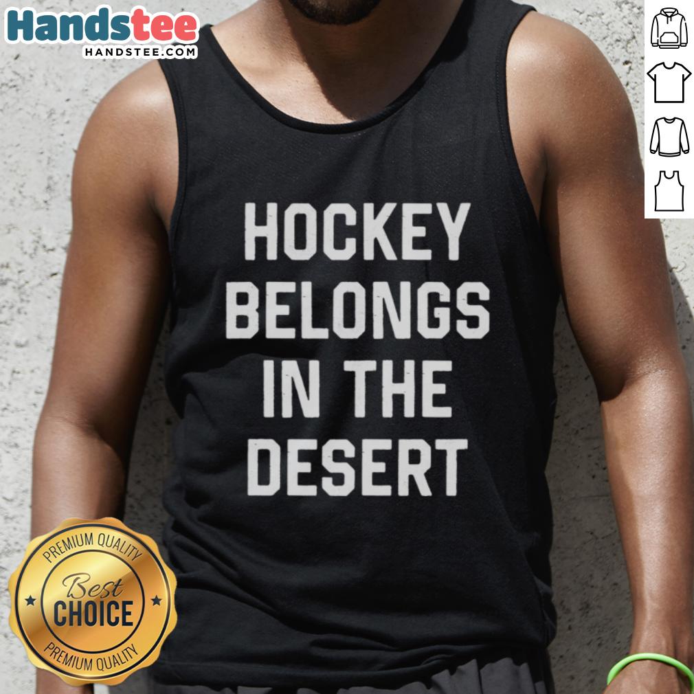 hot-hockey-belongs-in-the-desert-tank-top Hot Hockey Belongs in the Desert tank top featuring a vibrant design, perfect for summer sports enthusiasts.