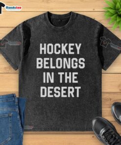 Hot Hockey Belongs in the Desert washed t-shirt featuring a vibrant graphic design, perfect for fans and summer wear.