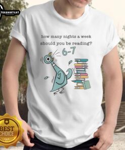 Funny children's book-themed T-shirt featuring 'How Many Nights A Week Should You Be Reading 6-7 Pigeon-Elephant-Piggie Books' design.