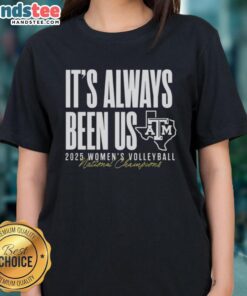 Texas A&M Aggies 2025 Womens Volleyball National Champions tee, featuring 'Hot It's Always Been Us' design.