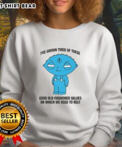 Hot-Ive Grown Tired Of These Good Old Fashioned Values Sweatshirt featuring a bold graphic on a cozy fabric.