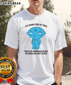 Hot I've Grown Tired Of These Good Old-Fashioned Values T-Shirt design featuring bold text and a modern graphic style.