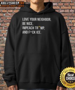 Hot Love Your Neighbor hoodie featuring 'Impeach Trump' and 'Fuck ICE' slogans, perfect for activism and style.