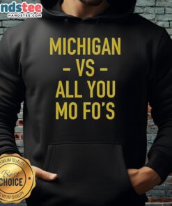 Hot Michigan Wolverines vs All You Mo Fos hoodie featuring team colors and bold graphics for passionate fans.