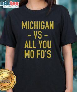 Hot Michigan Wolverines vs All You Mo Fos ladies tee featuring vibrant team colors and stylish design for fans.