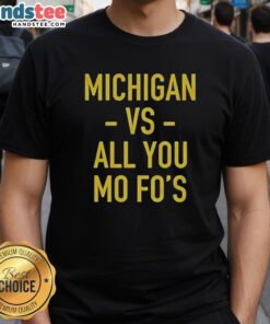 Alt Text: Hot Michigan Wolverines Vs All You Mo Fo's T-Shirt featuring bold graphics for sports fans and gameday wear.