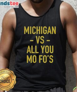 Hot Michigan Wolverines vs All You Mo Fos tank top featuring vibrant colors and bold graphics for fans.