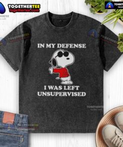 Alt Text: Funny Hot Snoopy Joe Cool t-shirt design: 'In My Defense, I Was Left Unsupervised' perfect for casual wear.