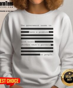 Hot sweatshirt with text on government issues with trans rights and transparency, promoting awareness and advocacy.