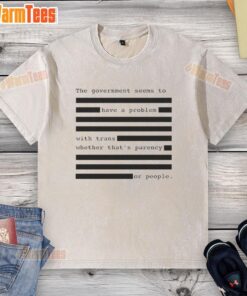 Hot government issues with trans rights highlighted on a 'Transparency or People' washed t-shirt design.