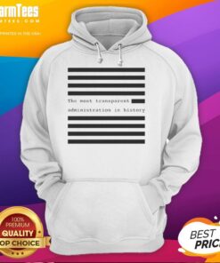 Hot-The-Most-Transparent-Administration-In-History hoodie featuring bold text design in vibrant colors.