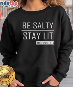 Stylish Hot Trump Girl Be Salty Stay Lit Sweatshirt featuring bold graphics and a trendy design for fashionable fans.