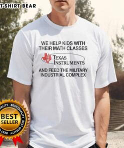 Hot We Help Kids With Their Math Classes Texas Instruments T-Shirt featuring colorful graphics and a fun design for students.