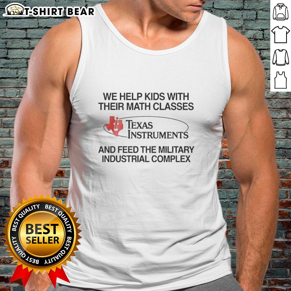 Hot We Help Kids With Their Math Classes Texas Instruments Tank Top Hot We Help Kids With Their Math Classes Texas Instruments Tank Top featuring a vibrant design for math enthusiasts.