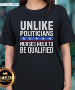 Awesome ladies tee featuring sarcasm about qualified nurses vs. politicians, perfect for healthcare professionals.