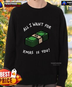Nice All I Want for Xmas Is Money Sweatshirt - festive holiday apparel with playful money-themed design.