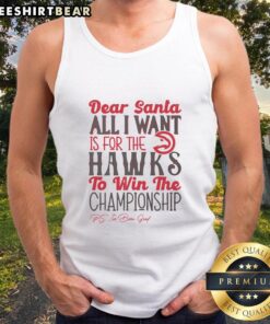 Nice Atlanta Hawks All I Want For Christmas tank top featuring vibrant team colors and festive design.