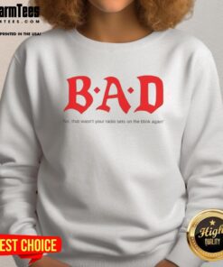 Stylish sweatshirt featuring 'Nice Bad No That Wasn't Your Radio Sets On The Blink Again' graphic, perfect for casual wear.