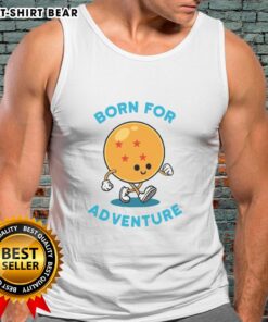 Nice Born for Adventure Dragonball tank top featuring vibrant graphics, perfect for fans and adventure enthusiasts.