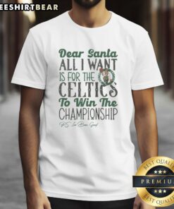 Boston Celtics All I Want For Christmas T-Shirt featuring festive design and team colors, perfect for holiday fans.