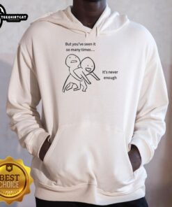 Person wearing a 'Nice But You've Seen It So Many Times It's Never Enough' meme hoodie, showcasing a trendy streetwear style.
