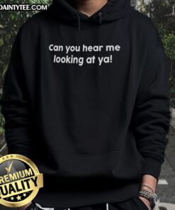 Cozy 'Nice Can You Hear Me Looking At Ya' hoodie in stylish design, perfect for casual wear and expressing personality.