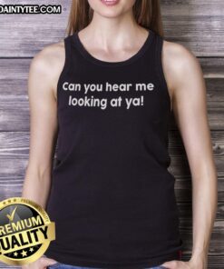 Trendy 'Nice Can You Hear Me Looking At Ya' tank top featuring bold text design, perfect for casual summer outfits.