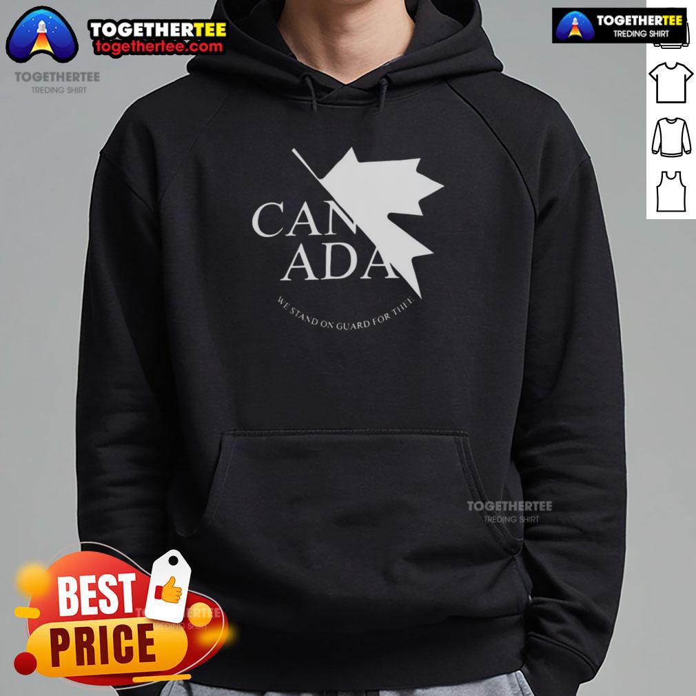 Nice Canada We Stand On Guard For Thee Hoodie Nice Canada We Stand On Guard For Thee Hoodie, featuring a patriotic design and vibrant colors for Canadian pride.