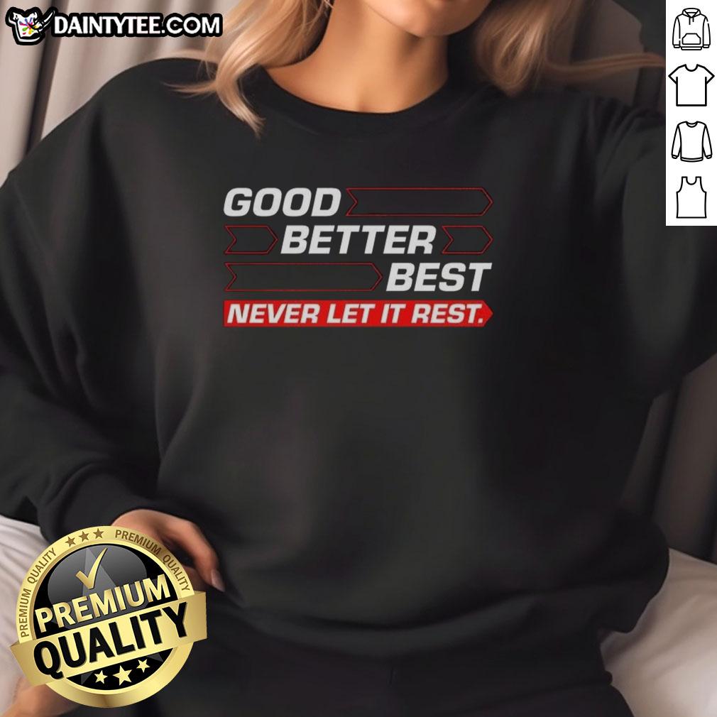 nice-chicago-bears-football-good-better-best-never-let-it-rest-direction-arrow-sweatshirt Chicago Bears sweatshirt featuring 'Good, Better, Best, Never Let It Rest' with a directional arrow design.