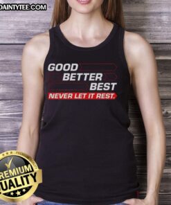 Nice Chicago Bears football tank top featuring 'Good, Better, Best, Never Let It Rest' with a directional arrow design.