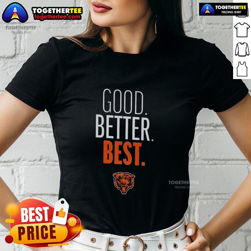 Nice Chicago Bears Good. Better. Best. Logo Ladies Tee Chicago Bears Ladies Tee featuring 'Good. Better. Best.' logo, perfect for fans showcasing team spirit in style.