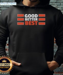Stylish Chicago Bears hoodie featuring an inspiring quote: 'Good, Better, Best' for fans and sports enthusiasts.