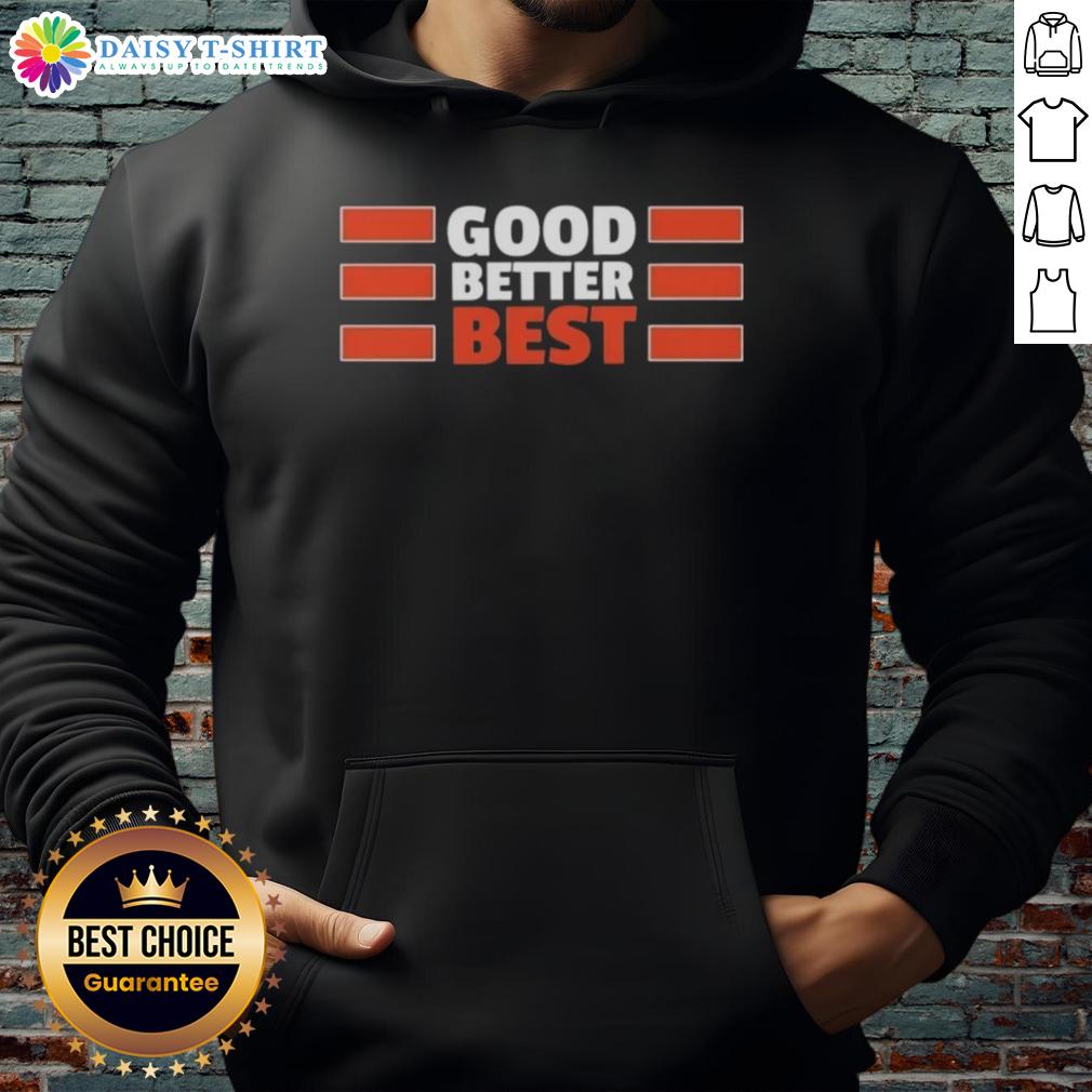 Nice Chicago Bears Quote Good Better Best Bears Hoodie Stylish Chicago Bears hoodie featuring an inspiring quote: 'Good, Better, Best' for fans and sports enthusiasts.