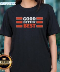 Chicago Bears ladies tee featuring the inspirational quote 'Good, Better, Best' for passionate fans.