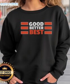 Nice Chicago Bears quote sweatshirt featuring 'Good, Better, Best' design in team colors, perfect for fans.