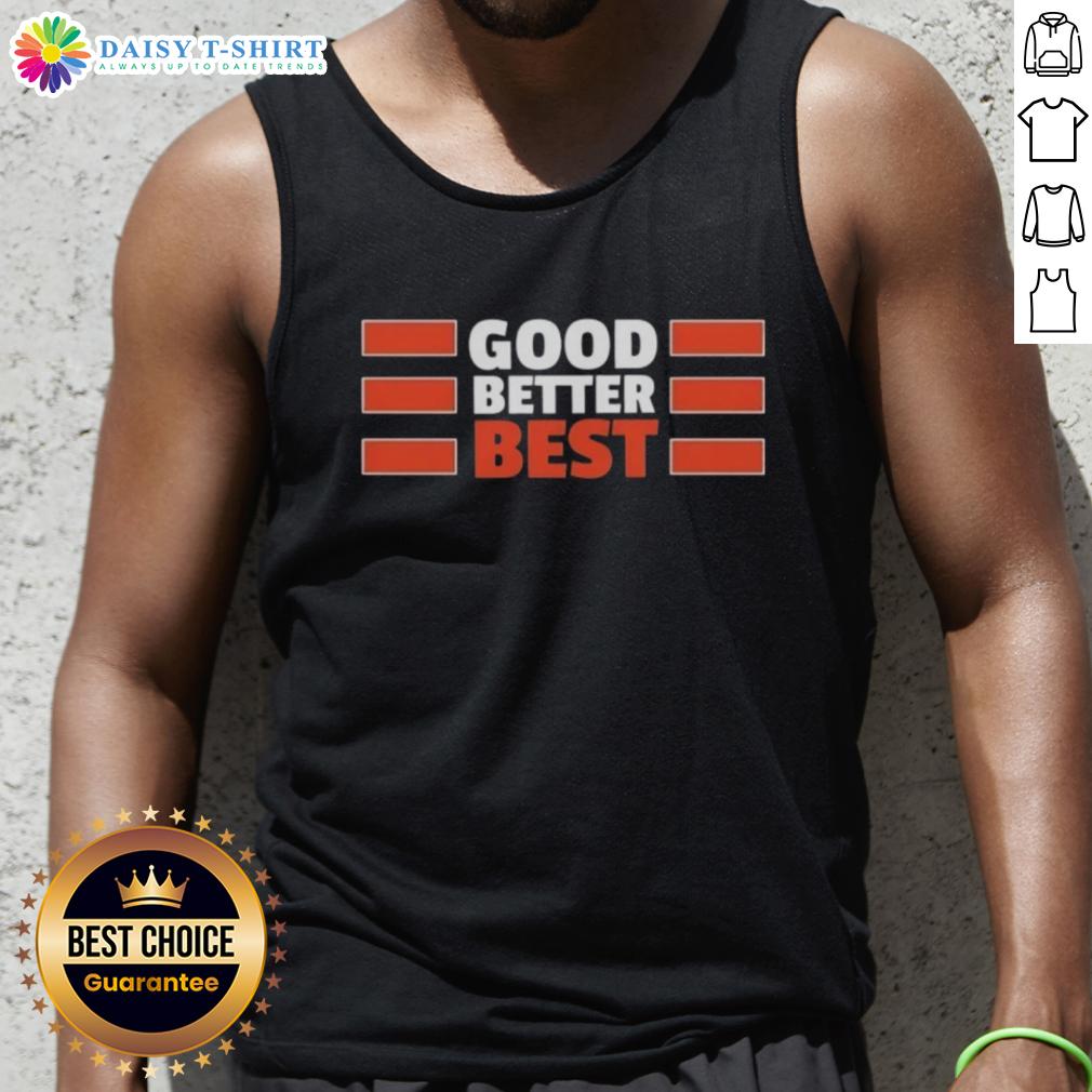 Nice Chicago Bears Quote Good Better Best Bears Tank Top Chicago Bears tank top featuring motivational quote 'Good, Better, Best' perfect for fans and summer wear.