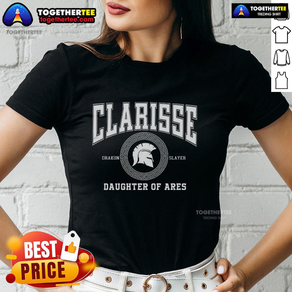 Nice Clarisse Daughter Of Ares Battle Ready Ladies Tee Nice Clarisse Daughter of Ares battle-ready ladies tee featuring a fierce design perfect for strong women.