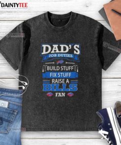 Alt Text: Nice dad's job duties: build, fix, and raise a Buffalo Bills fan in a washed t-shirt showcasing team spirit.