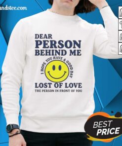 Cozy 'Nice Dear Person Behind Me Lost Of Love' sweatshirt displayed on a mannequin in a stylish setting.
