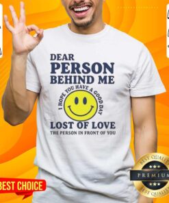 Nice Dear Person Behind Me Lost Of Love T-Shirt featuring a heartfelt design, perfect for expressing love and nostalgia.
