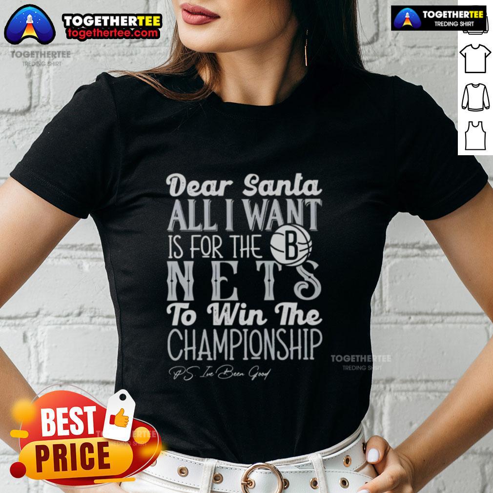 Nice Dear Santa All I Want Is For The Brooklyn Nets To Win The Championship Ladies-Tee Alt Text: Brooklyn Nets championship ladies tee design with 'Dear Santa, all I want is for the Brooklyn Nets to win' slogan.
