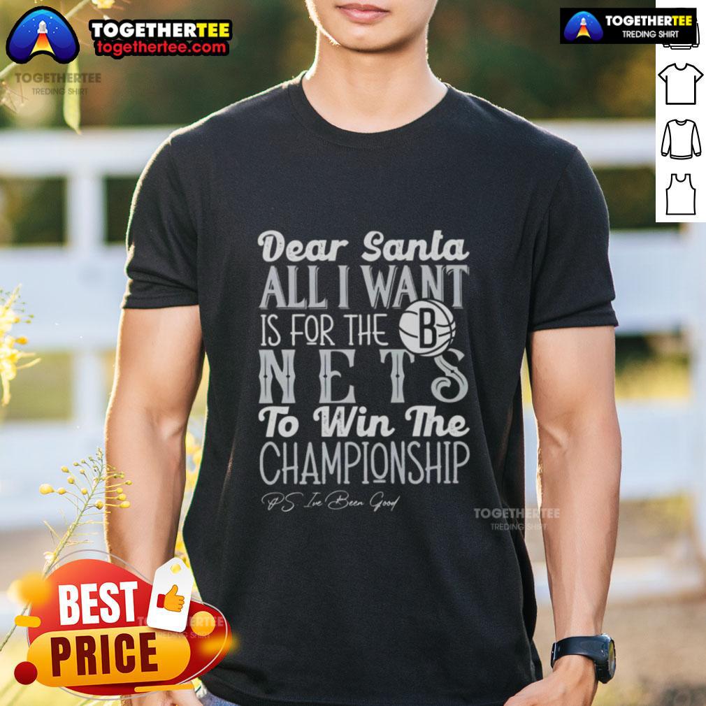 Nice Dear Santa All I Want Is For The Brooklyn Nets To Win The Championship T-Shirt Brooklyn Nets Championship T-shirt with 'Dear Santa, All I Want Is For The Brooklyn Nets To Win' printed design.