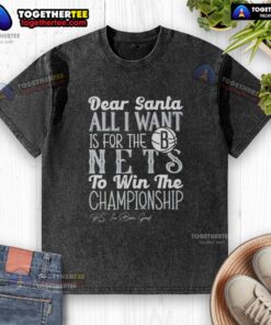 Brooklyn Nets championship washed t-shirt with 'Dear Santa, all I want is for the Brooklyn Nets to win' printed design.