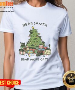 Funny ladies' tee featuring 'Dear Santa, send more cats' design with a Christmas tree, perfect for holiday festivities.