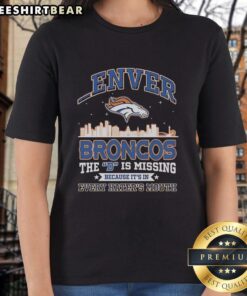 Denver Broncos ladies tee with 'The D Is Missing Because It's In Every Hater's Mouth' slogan, perfect for fans.