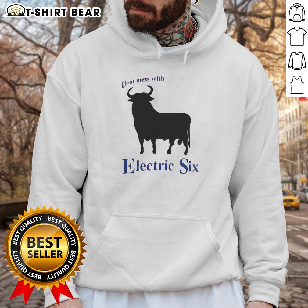 Nice Electric Six Don'T Mess With Bull Hoodie Nice Electric Six 'Don't Mess With Bull' hoodie featuring bold graphics and a stylish design for fans of the band.