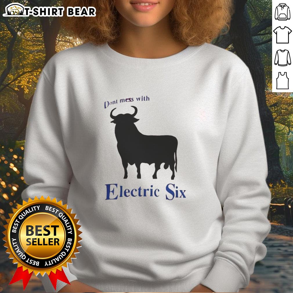 Nice Electric Six Don'T Mess With Bull Sweatshirt Nice Electric Six 'Don't Mess With Bull' sweatshirt featuring bold graphic design in vibrant colors.